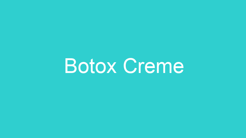 Botox Creme