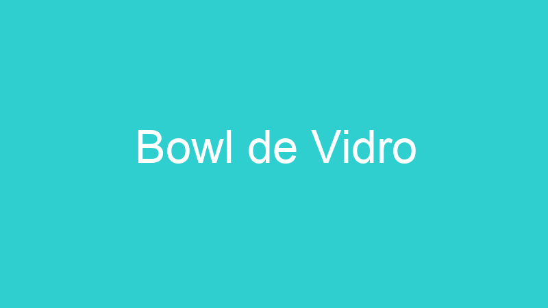Bowl de Vidro