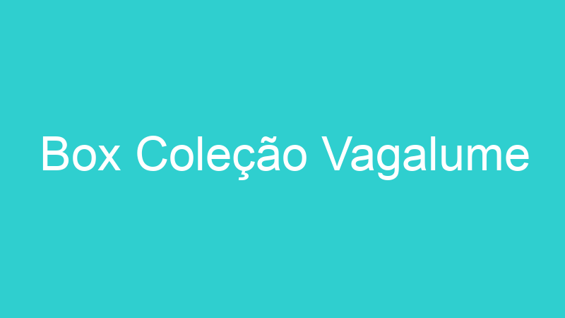 Box Coleção Vagalume