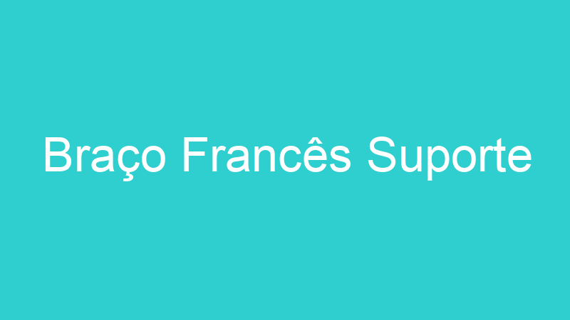 Braço Francês Suporte
