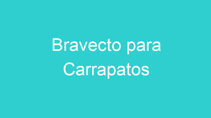 Bravecto para Carrapatos