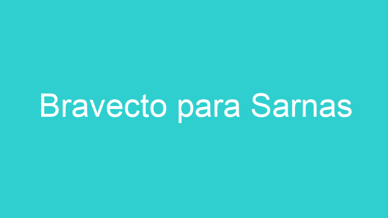 Bravecto para Sarnas
