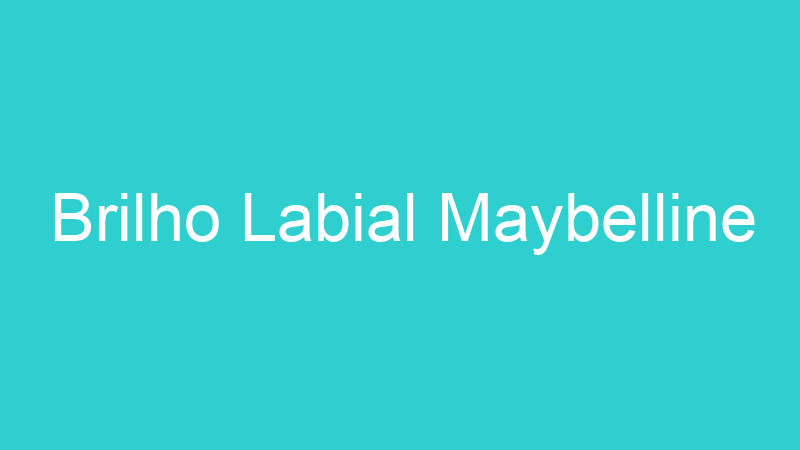 Brilho Labial Maybelline