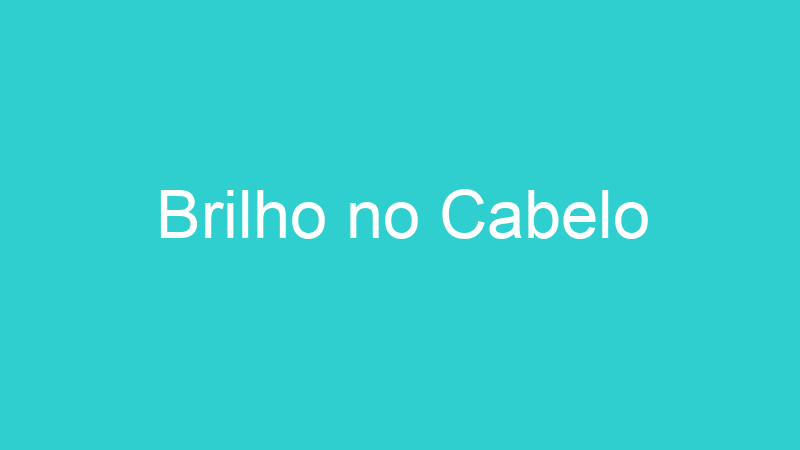 Brilho no Cabelo