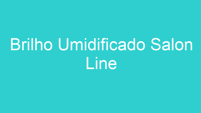 Brilho Umidificado Salon Line