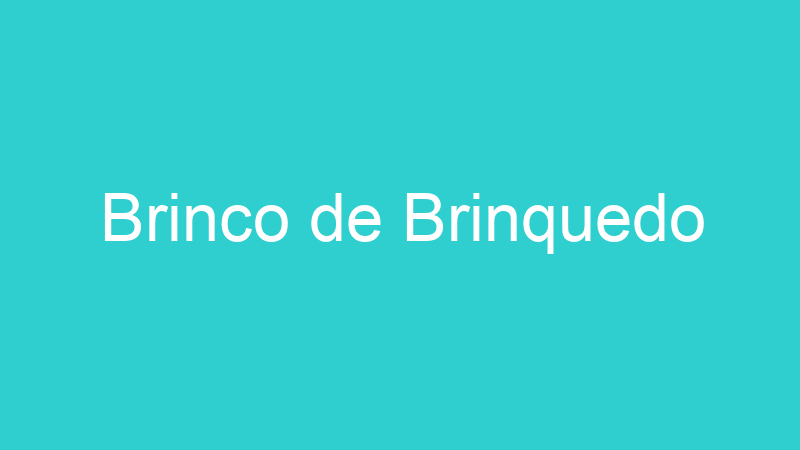 Brinco de Brinquedo