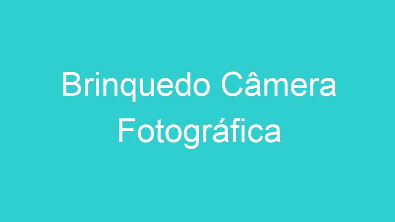 Brinquedo Câmera Fotográfica
