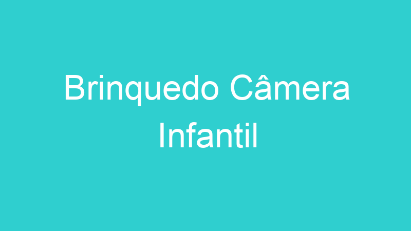 Brinquedo Câmera Infantil
