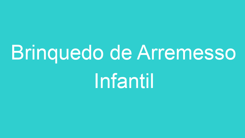 Brinquedo de Arremesso Infantil