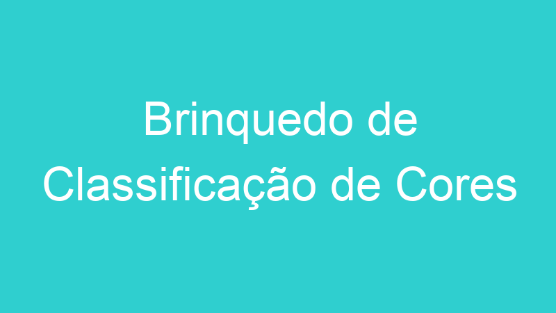 Brinquedo de Classificação de Cores