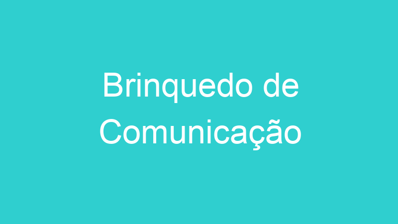 Brinquedo de Comunicação
