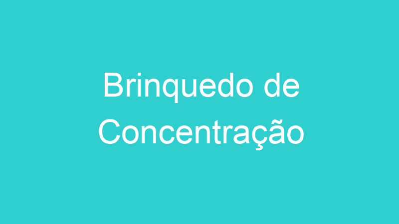 Brinquedo de Concentração