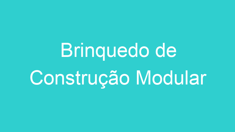 Brinquedo de Construção Modular