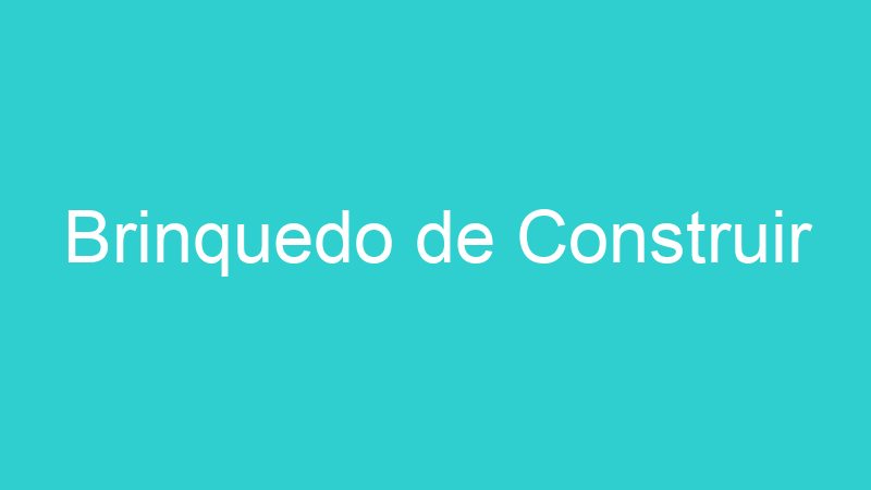 Brinquedo de Construir