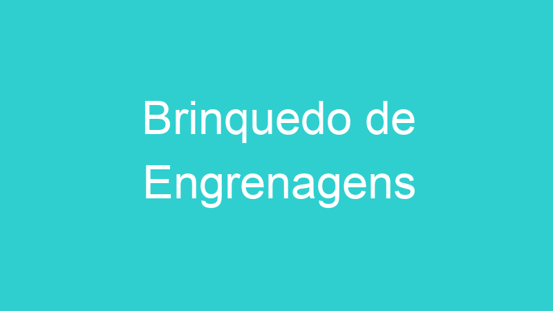 Brinquedo de Engrenagens