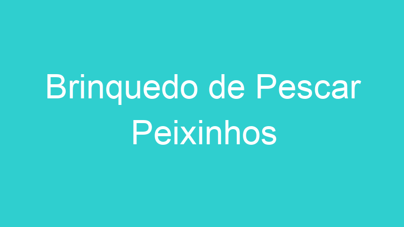 Brinquedo de Pescar Peixinhos