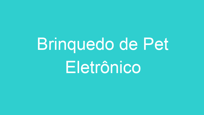 Brinquedo de Pet Eletrônico