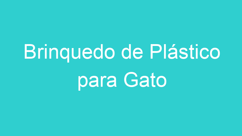 Brinquedo de Plástico para Gato