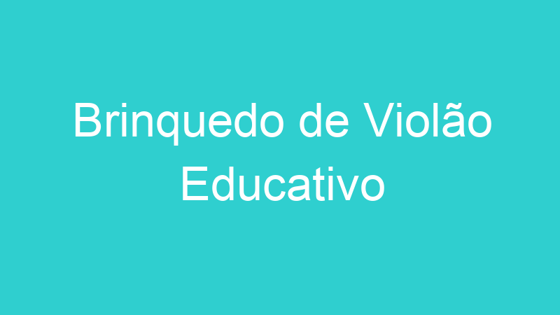 Brinquedo de Violão Educativo