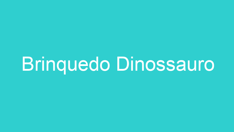 Brinquedo Dinossauro