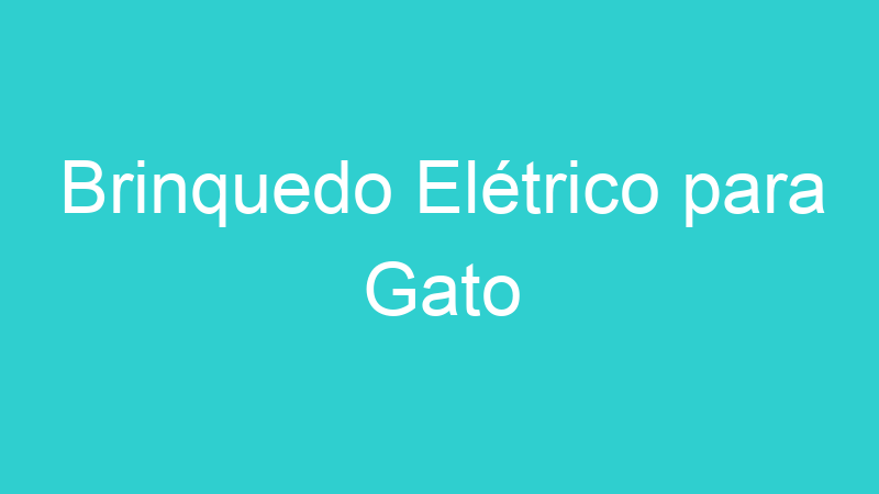 Brinquedo Elétrico para Gato