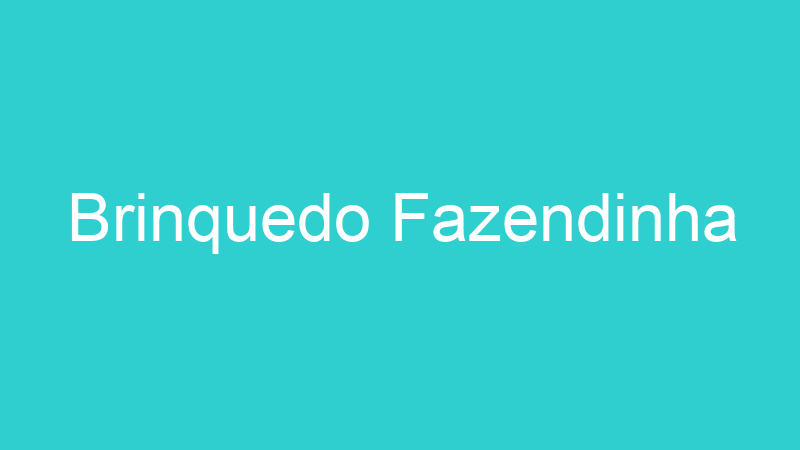 Brinquedo Fazendinha
