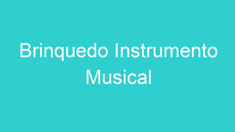 Brinquedo Instrumento Musical