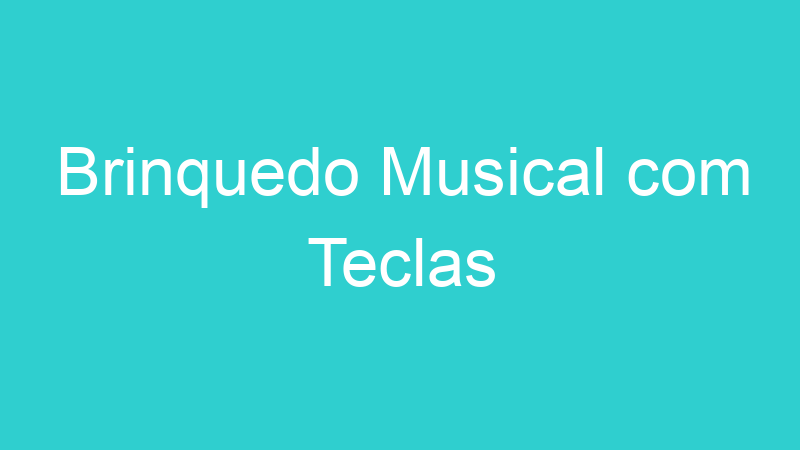 Brinquedo Musical com Teclas