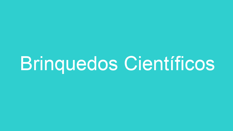 Brinquedos Científicos