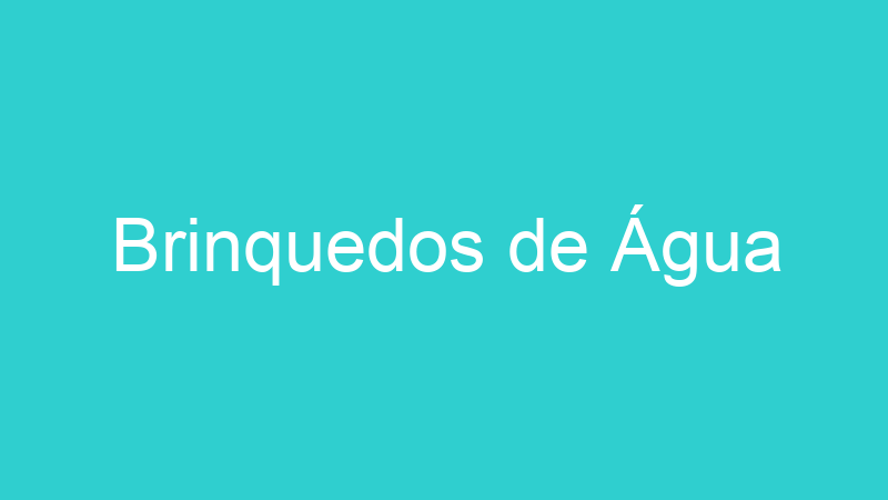 Brinquedos de Água