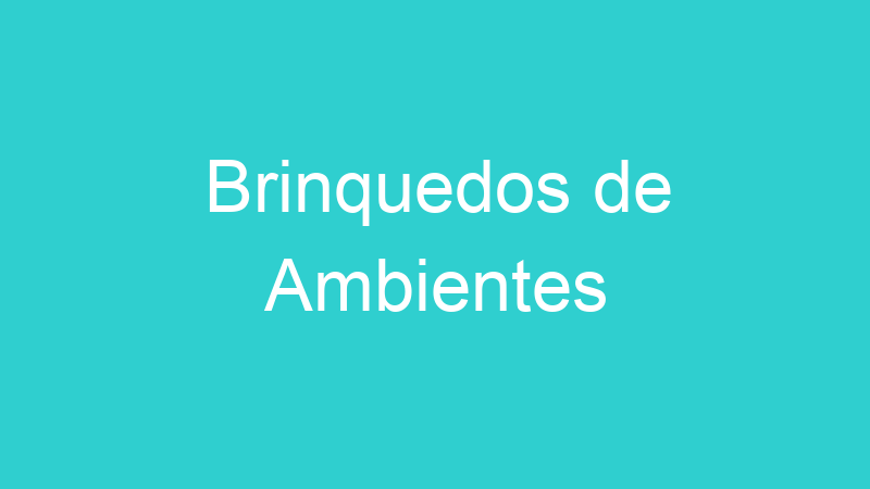 Brinquedos de Ambientes