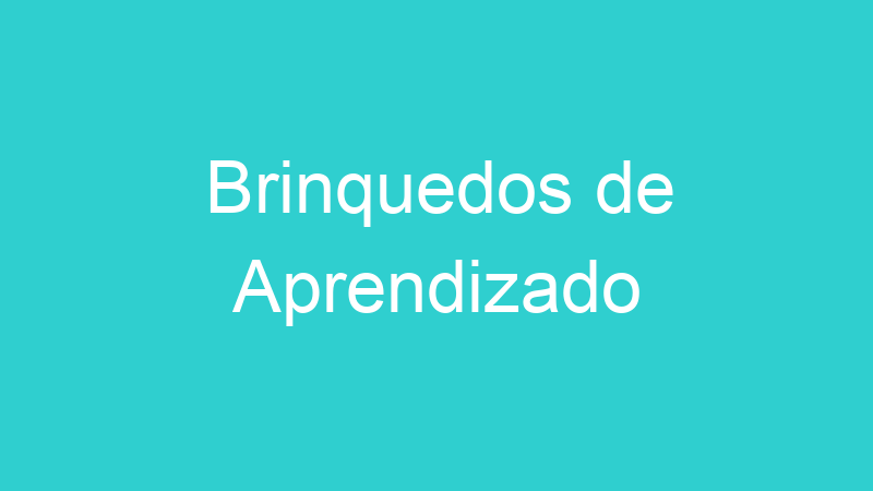 Brinquedos de Aprendizado