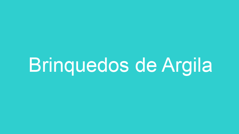 Brinquedos de Argila