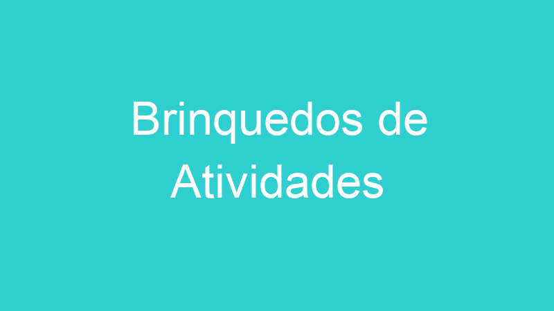 Brinquedos de Atividades