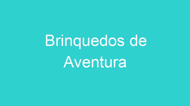 Brinquedos de Aventura