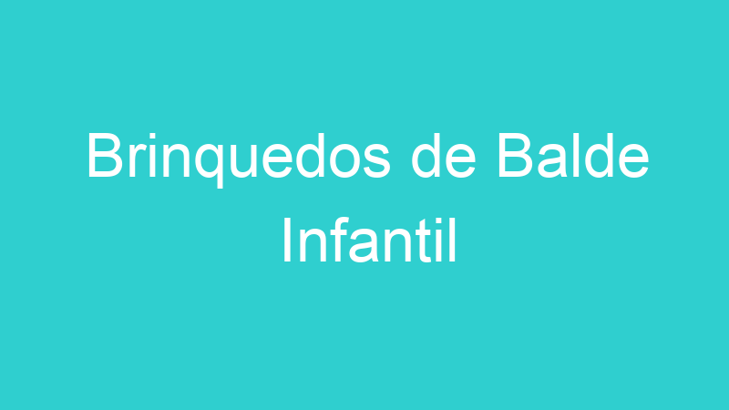 Brinquedos de Balde Infantil
