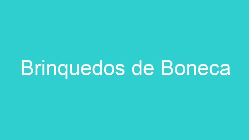 Brinquedos de Boneca