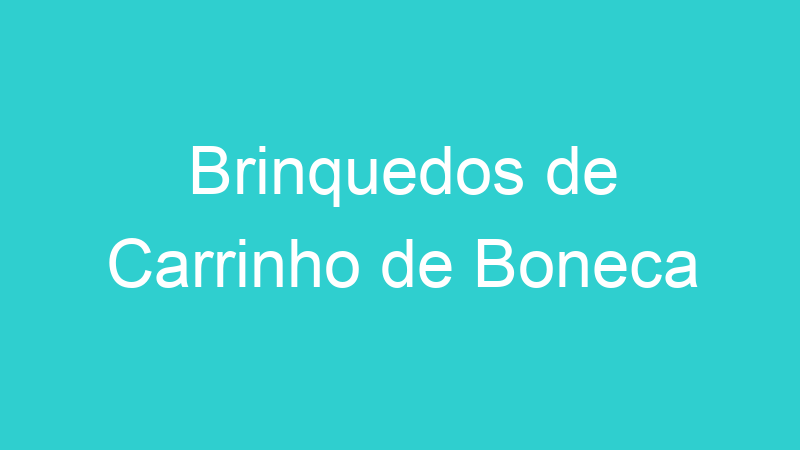 Brinquedos de Carrinho de Boneca