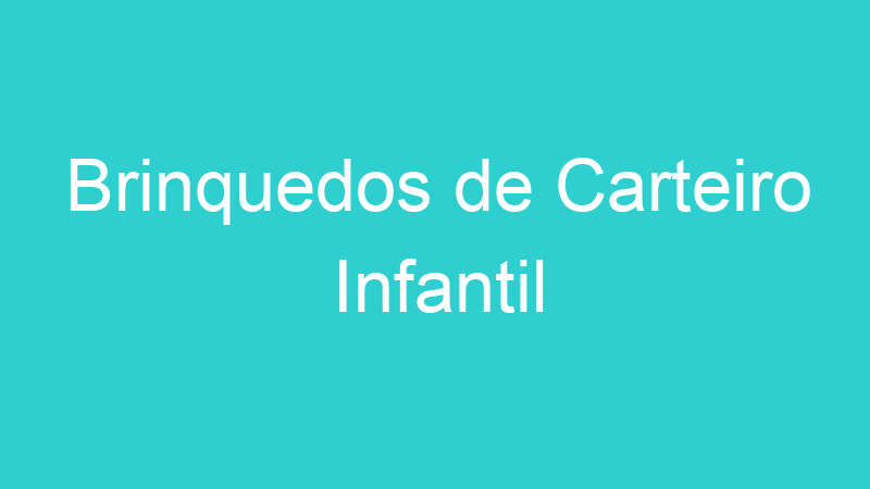 Brinquedos de Carteiro Infantil