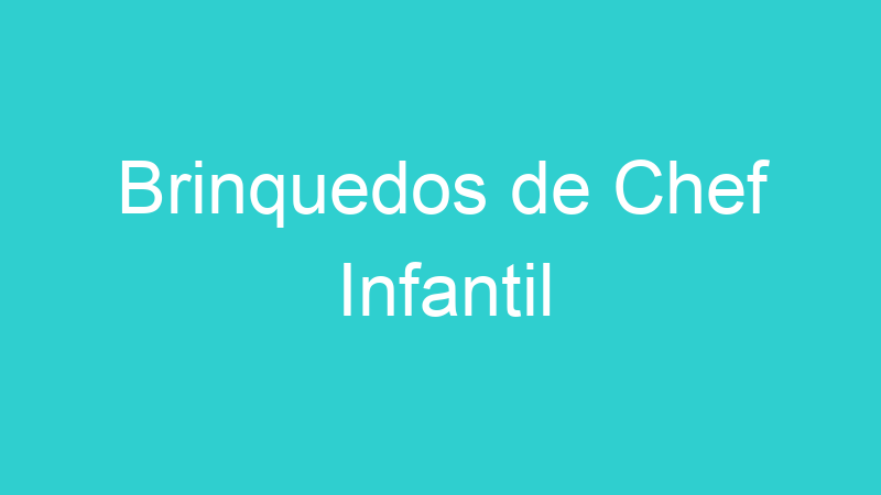 Brinquedos de Chef Infantil