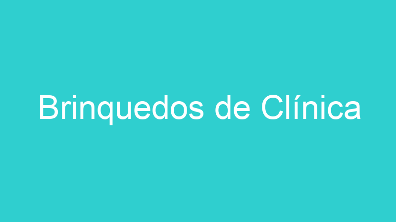 Brinquedos de Clínica