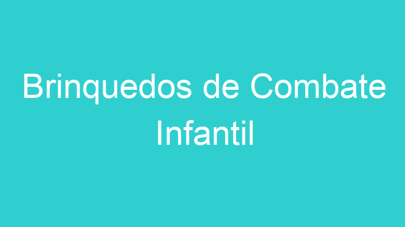 Brinquedos de Combate Infantil
