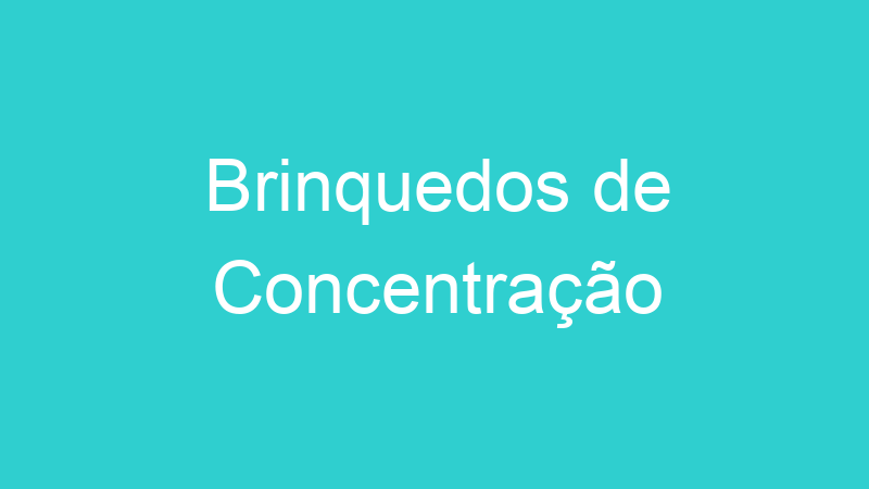 Brinquedos de Concentração