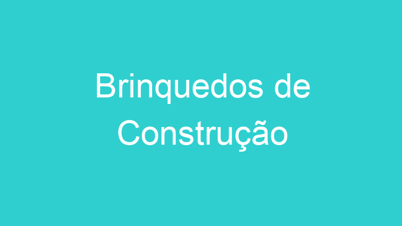 Brinquedos de Construção