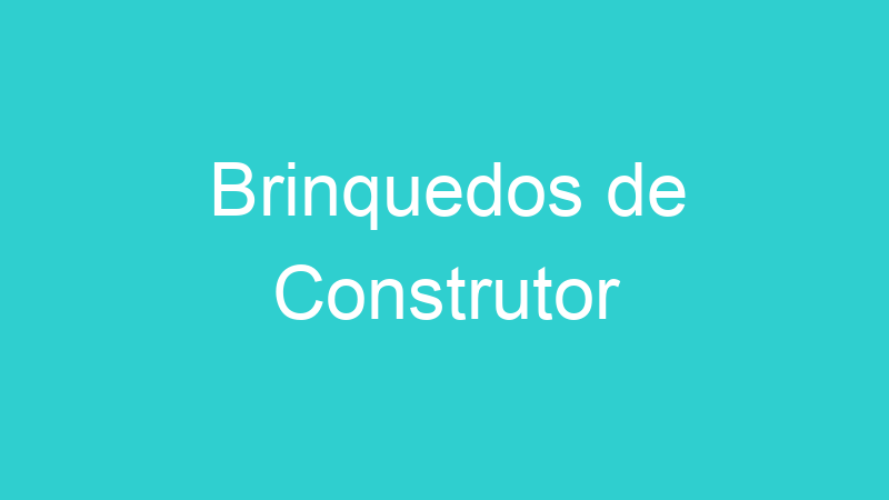 Brinquedos de Construtor