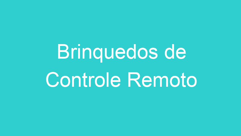 Brinquedos de Controle Remoto