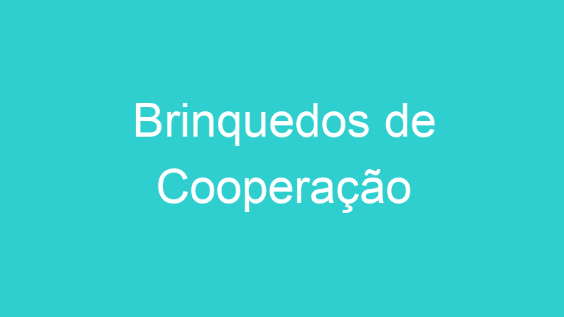 Brinquedos de Cooperação