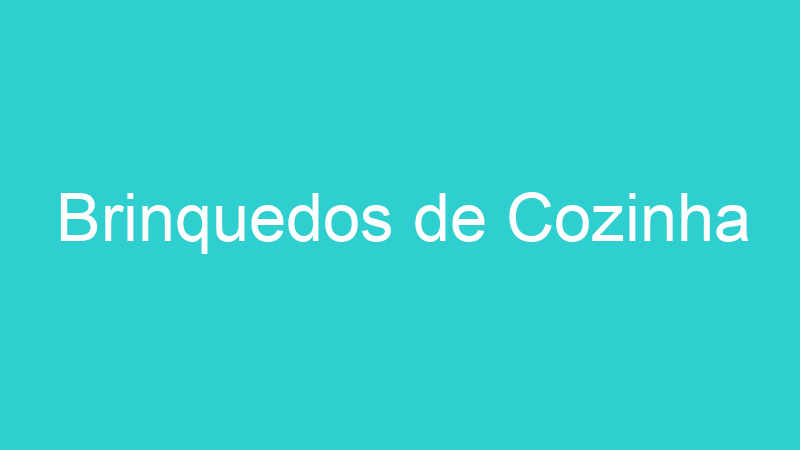 Brinquedos de Cozinha