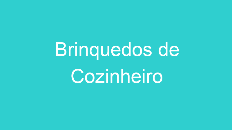 Brinquedos de Cozinheiro
