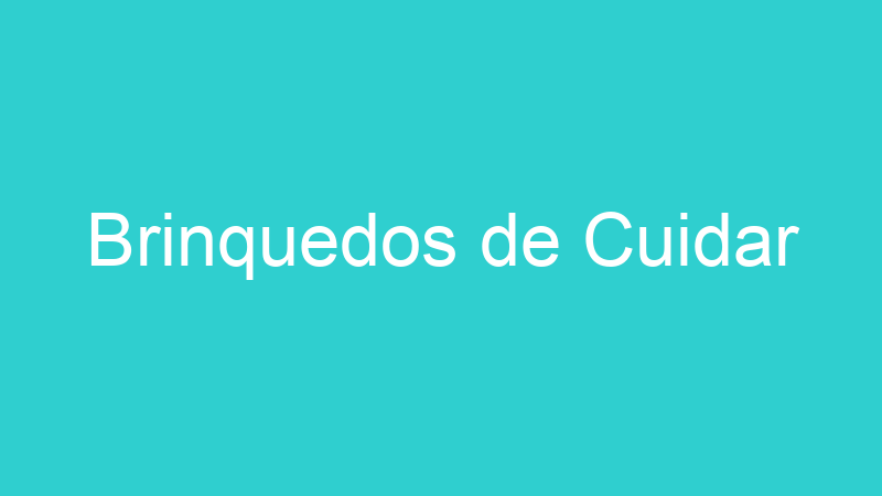 Brinquedos de Cuidar